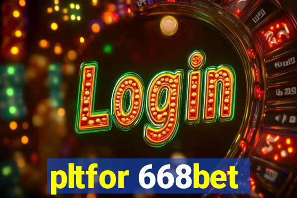 pltfor 668bet